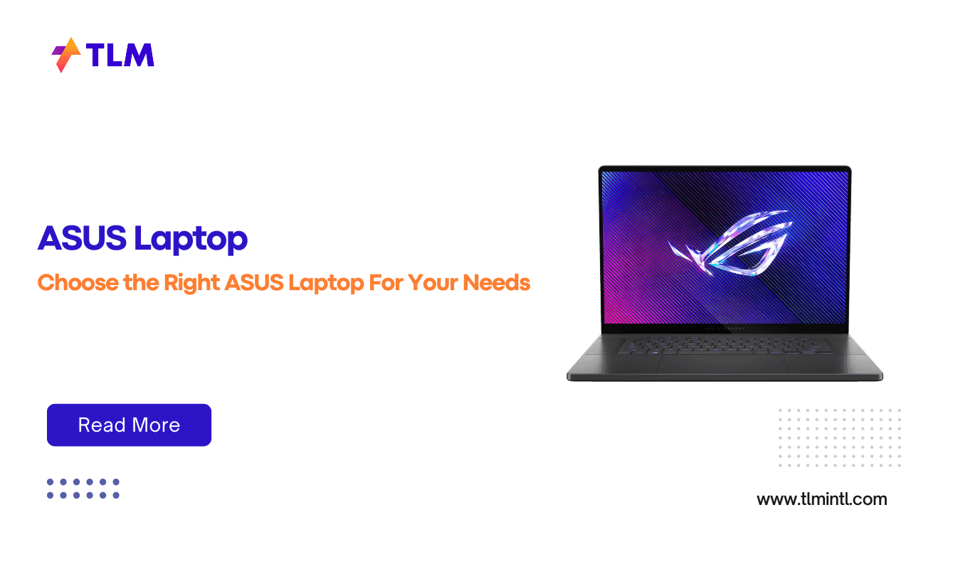 How to Choose the Right ASUS Laptop For Your Needs