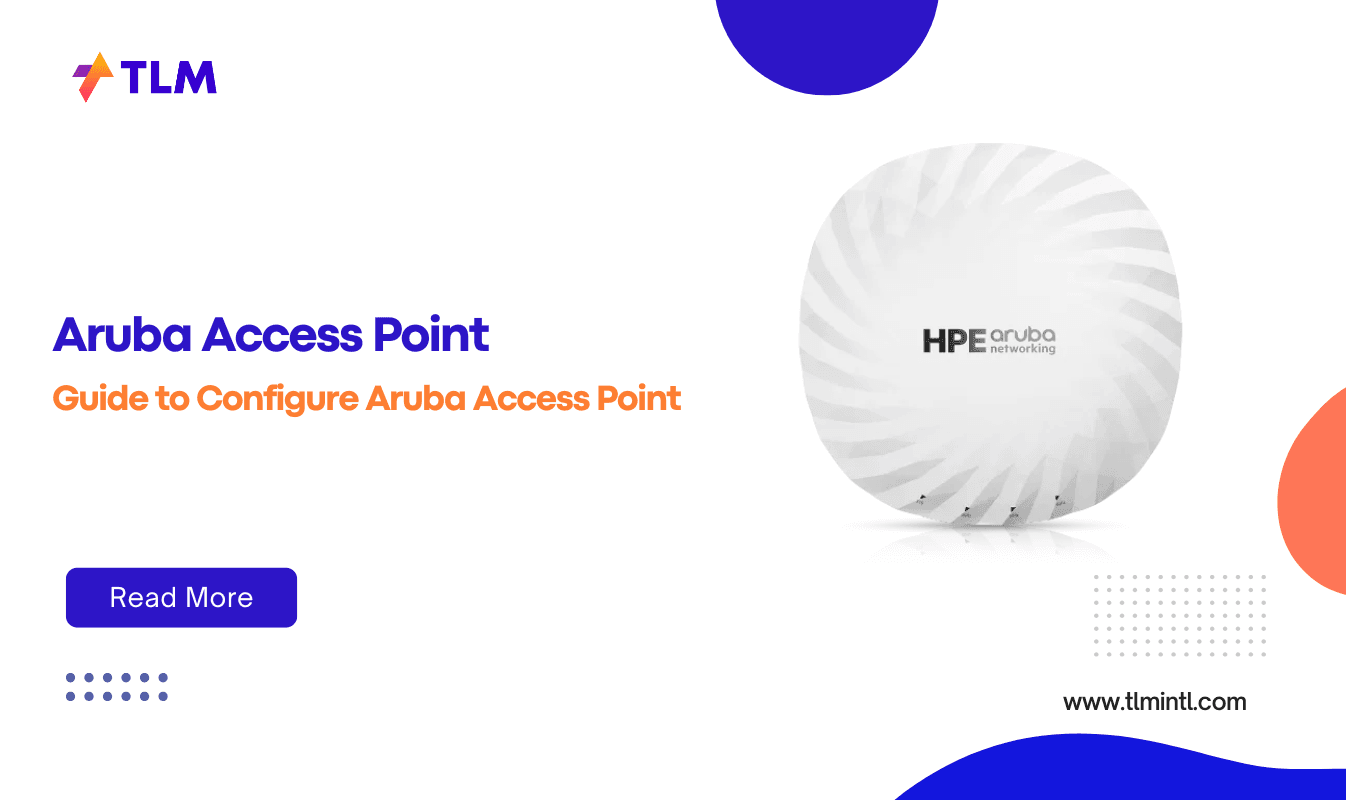 How to Configure Aruba Access Point – Step-by-Step Guide