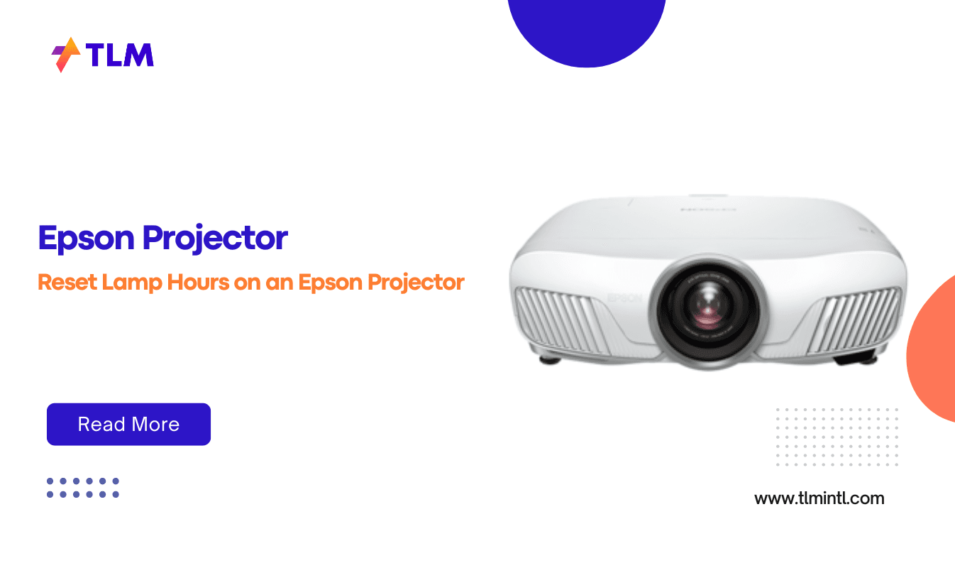 How to Reset Lamp Hours on an Epson Projector | Easy Guide