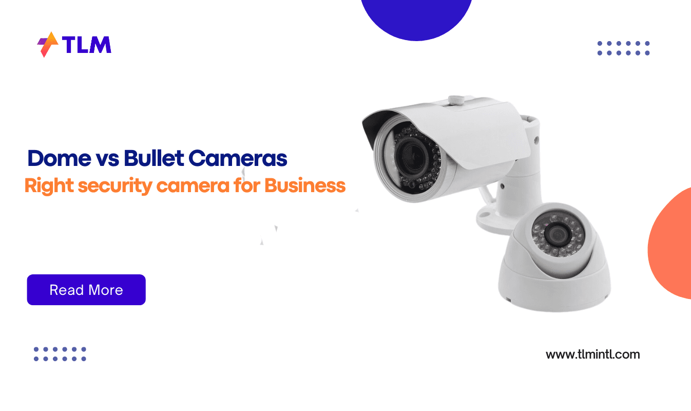 Dome vs Bullet Cameras: Key Differences Explained