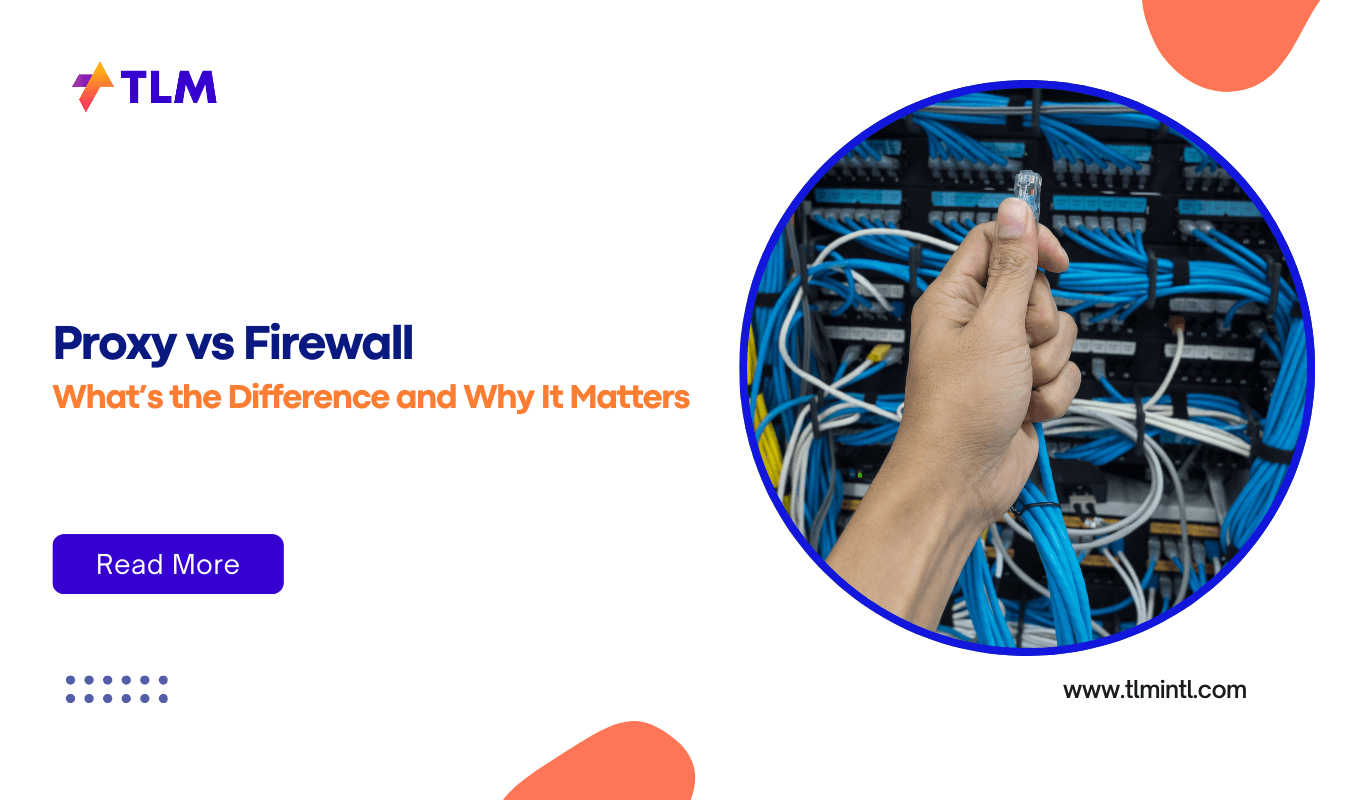 Proxy vs Firewall What’s the Difference and Why It Matters