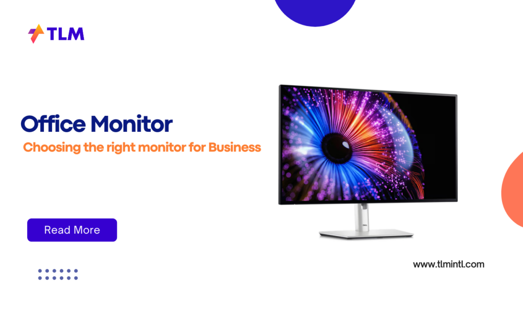 Choosing the right monitor for Business